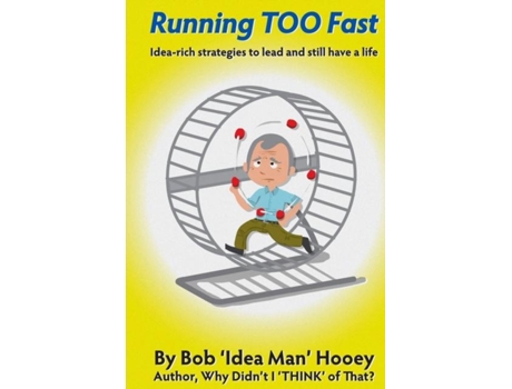 Livro Running Too Fast Idea-rich Strategies To Lead And Still Have A Life De Bob Hooey (inglês)