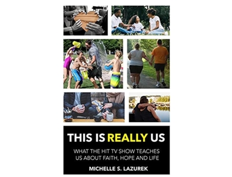 Livro This Is Really Us What The Hit Tv Show Teaches Us About Faith, Hope And Lif De Michelle S Lazurek (inglês)