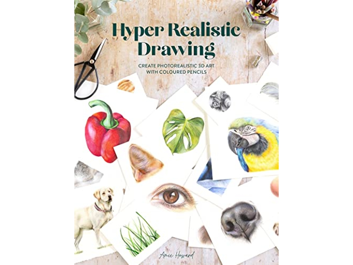 Livro Hyper Realistic Drawing de Amie Howard (Inglês)
