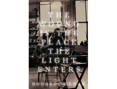 Livro The Wound is the Place the Light Enters de Howard Norman (Inglês)