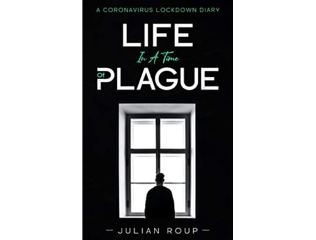 Livro Life in a Time of Plague A Coronavirus Lockdown Diary de Julian Roup (Inglês)