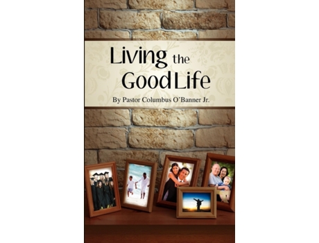 Livro Living the Good Life Columbus O'Banner Jr (Inglês)