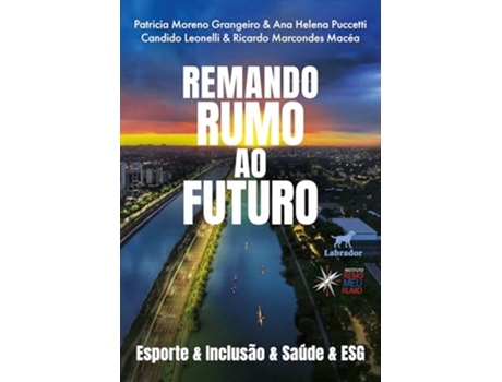 Livro Remando Rumo Ao Futuro Esporte E Inclusão E Saúde E Esg de RICARDO MARCONDES MACÉA (Português)