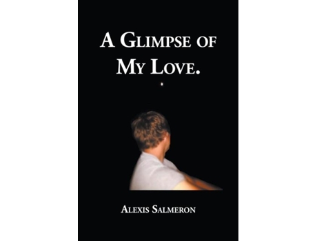 Livro A Glimpse Of My Love De Alexis Salmeron (inglês)