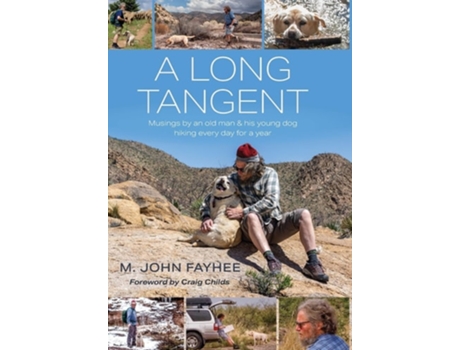 Livro A Long Tangent Musings by an old man amp his young dog hiking every day for a year de M John Fayhee (Inglês - Capa Dura)