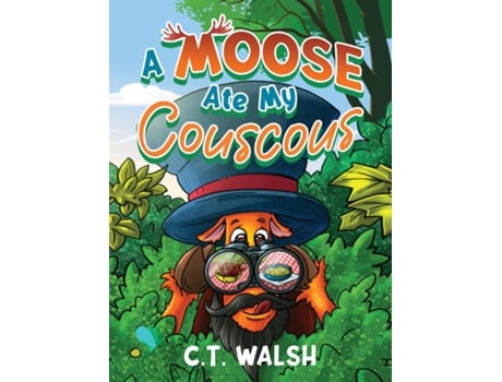 Livro A Moose Ate My Couscous De Ct Walsh (inglês)