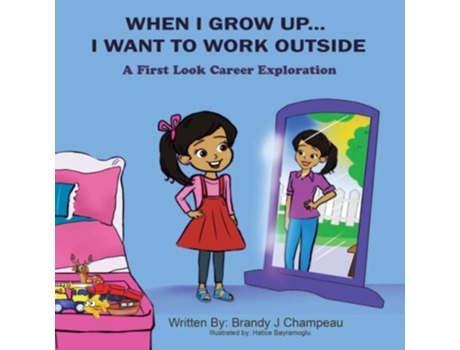 Livro When I Grow Up I Want to Work Outside A First Look Career Exploration de Brandy Champeau (Inglês)
