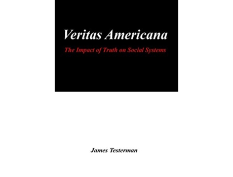 Livro Veritas Americana The Impact of Truth on Social Systems de James Testerman (Inglês)