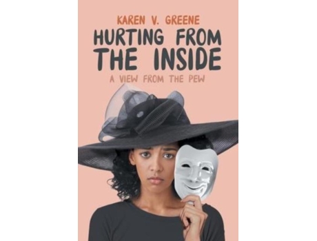 Livro Hurting From The Inside A View From The Pew De Karen V Greene (inglês)