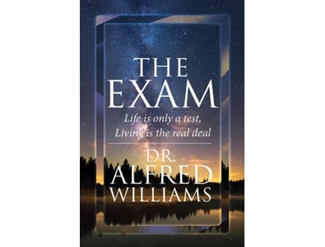 Livro The Exam Life Is Only A Test, Living Is The Real Deal De Williams, Dr A L Et Al. (inglês)