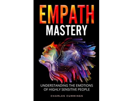 Livro Empath Mastery: Understanding the Emotions of Highly Sensitive People de Charles Cummings ( Inglês )