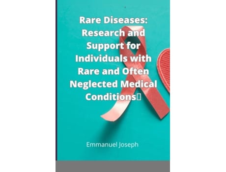Livro Rare Diseases Research and Support for Individuals with Rare and Often Neglected Medical Conditions de Emmanuel Joseph (Inglês)