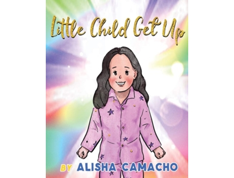 Livro Little Child Get Up De Alisha Marie Camacho (inglês)