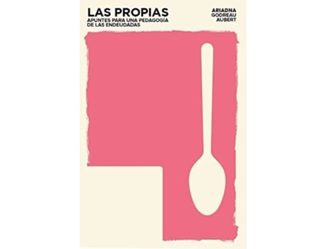 Livro Las propias Apuntes para una pedagogía de las endeudadas de Ariadna Godreau Aubert (Espanhol)