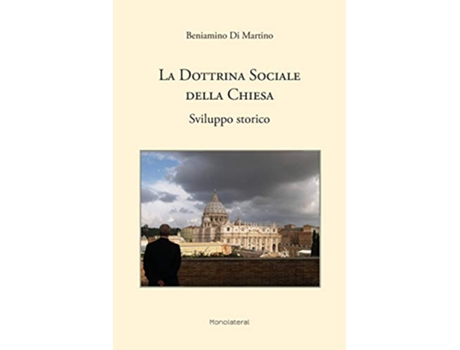 Livro La dottrina sociale della Chiesa Sviluppo storico Italian Edition de Beniamino Di Martino (Italiano)
