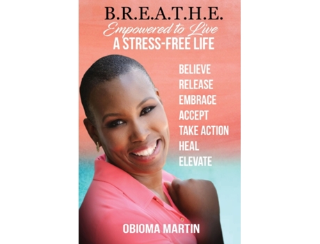Livro B.R.E.A.T.H.E.: Empowered to Live a Stress-Free Life Obioma Martin (Inglês)