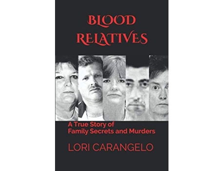 Livro BLOOD RELATIVES A True Story of Family Secrets and Murders de Lori Carangelo (Inglês)