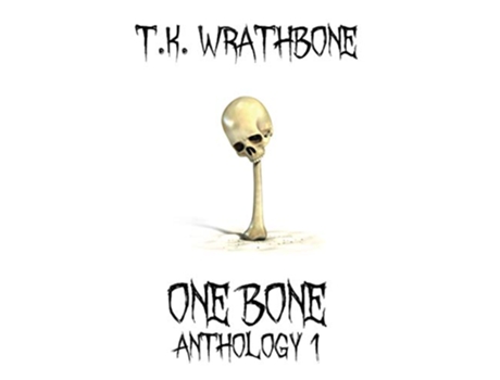 Livro One Bone Anthology 1 de TK Wrathbone (Inglês)