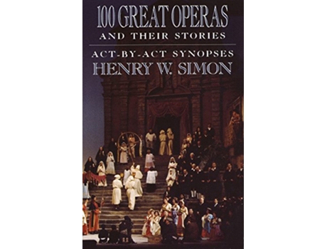 Livro 100 Great Operas And Their Stories de Henry W Simon (Inglês)