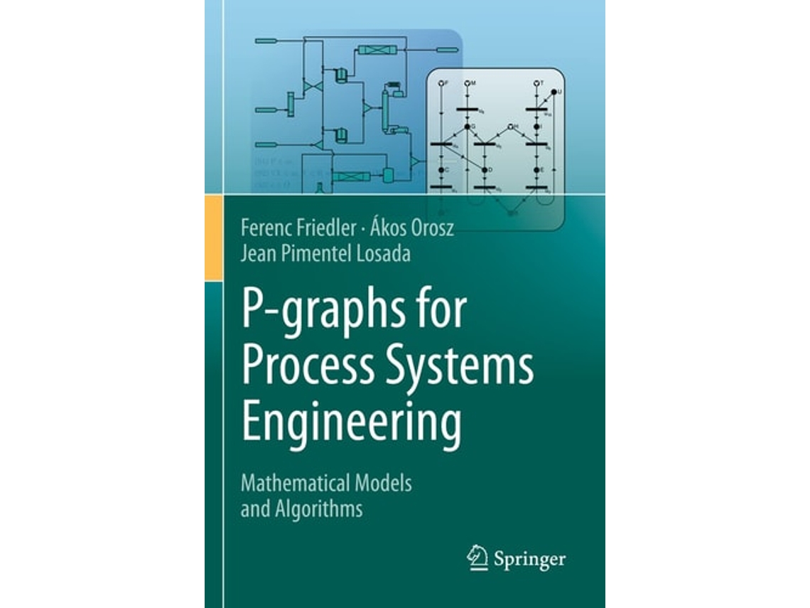 Livro P-graphs For Process Systems Engineering De Ferenc Friedler, Ákos Orosz Et Al. (inglês)