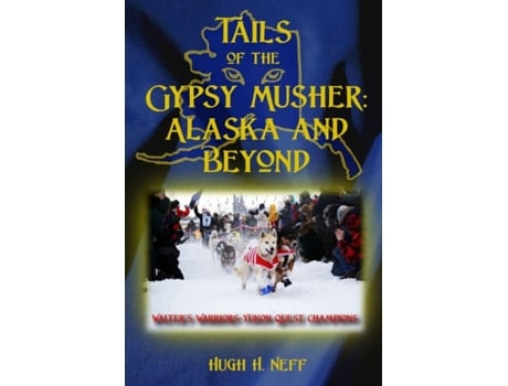 Livro Tails of the Gypsy Musher: Alaska and Beyond Hugh H. Neff (Inglês)
