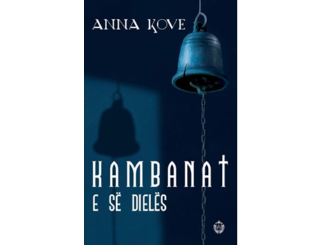 Livro Kambanat E Së Dielës De Anna Kove (albanês)