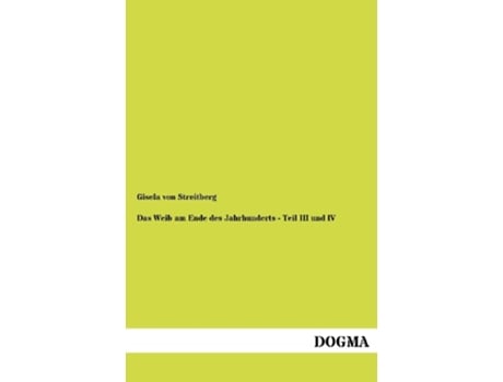 Livro Das Weib am Ende des Jahrhunderts Teil III und IV German Edition de Gisela Von Streitberg (Alemão)