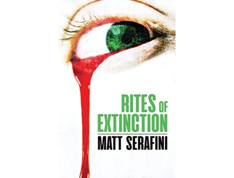 Livro Rites of Extinction de Matt Serafini (Inglês)