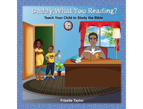 Livro Daddy What Your Reading Teach Your Child to Study the Bible de Frizella Taylor (Inglês)