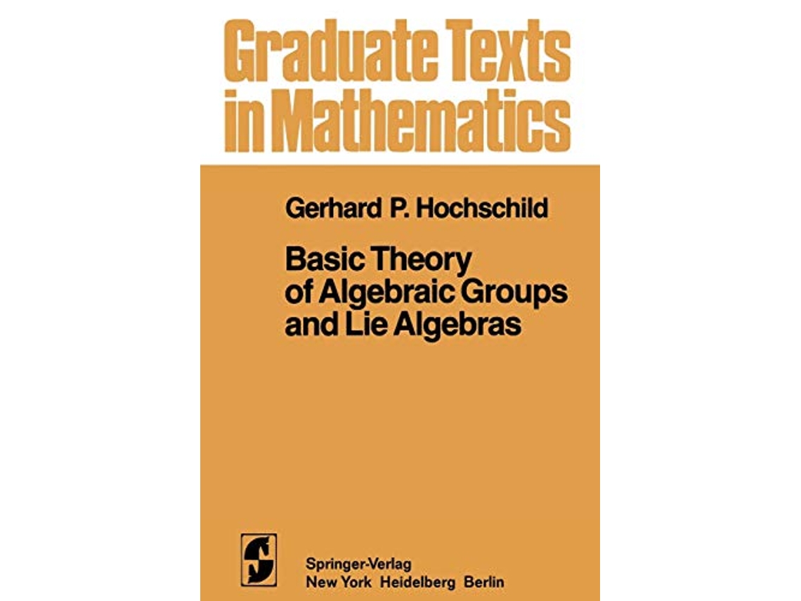 Livro Basic Theory of Algebraic Groups and Lie Algebras Graduate Texts in Mathematics 75 de G P Hochschild (Inglês)