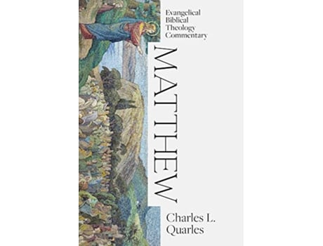 Livro Matthew Evangelical Biblical Theology Commentary de Charles L Quarles (Inglês - Capa Dura)