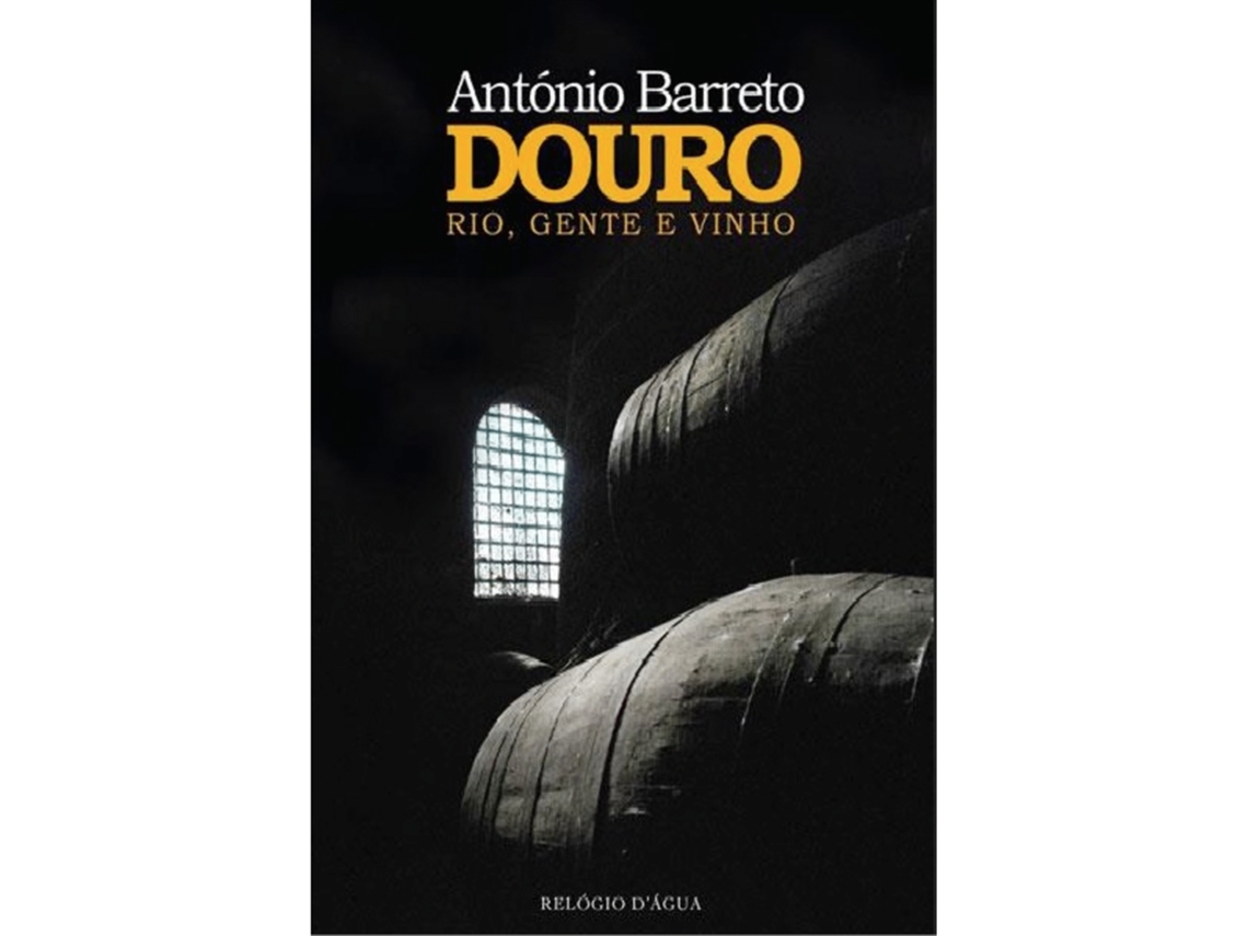 Douro - Rio, Gente E Vinho De António Barreto