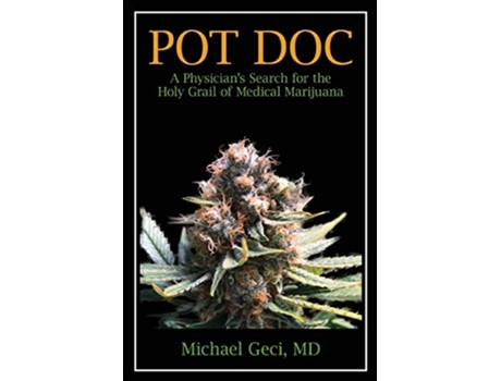 Livro Pot Doc A Physicians Search for the Holy Grail of Medical Marijuana de Michael Geci (Inglês)