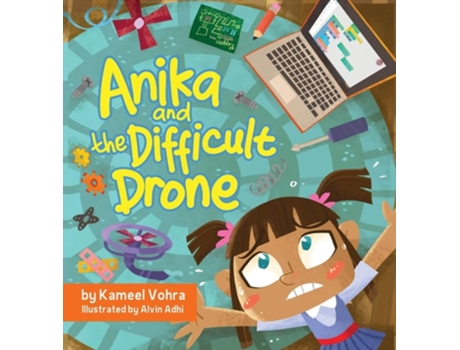 Livro Anika And The Difficult Drone A Fun, Diverse Childrens Book That Encourages Stem Learning And Patience De Kameel Vohra (inglês - Capa Dura)