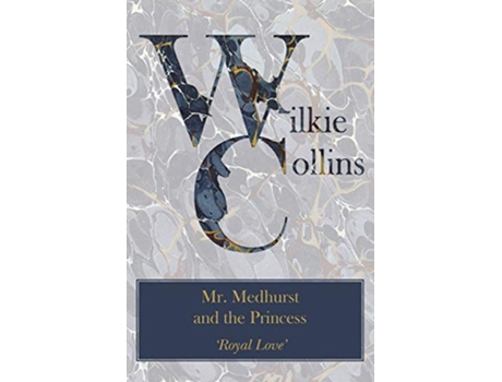 Livro Mr Medhurst and the Princess Royal Love de Wilkie Collins (Inglês)