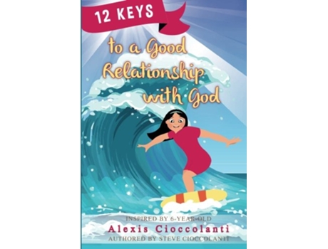 Livro 12 Keys to a Good Relationship with God de Steve Cioccolanti Alexis Cioccolanti (Inglês)