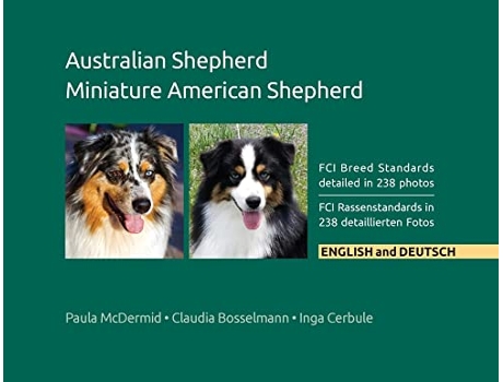 Livro Australian Shepherd Miniature American Shepherd FCI Breed Standards detailed in 238 photos English and Deutsch de Paula Jean McDermid (Inglês)