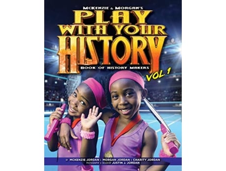 Livro Play with Your History Vol 1 Book of History Makers McKenzie Morgans de Charity Jordan McKenzie Jordan Morgan Jordan (Inglês)