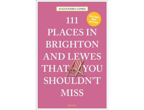 Livro 111 Places In Brighton Amp Lewes That You Shouldnt Miss De Alexandra Loske (inglês)
