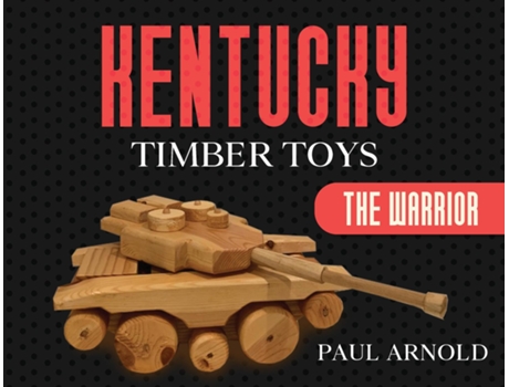 Livro Kentucky Timber Toys The Warrior De Paul Arnold (inglês)