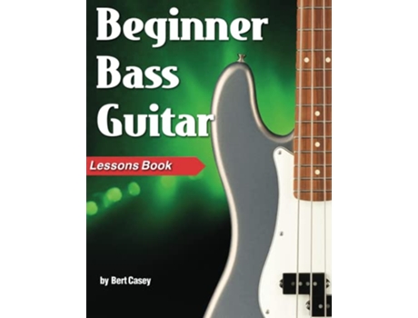 Livro Beginner Bass Guitar Lessons Book de Bert Casey (Inglês)