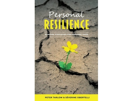 Livro Personal Resilience Survival Strategies For Pandemic Times De Peter Tarlow E Séverine Obertelli (inglês)