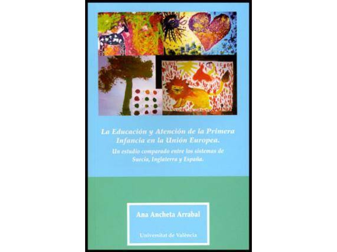 Livro La educaciÃ³n y atenciÃ³n de la primera infancia en la UniÃ³n Europea un estudio comparado entre los sistemas de Suecia, Inglaterra y EspaÃ±a de Ana Ancheta Arrabal (Espanhol)