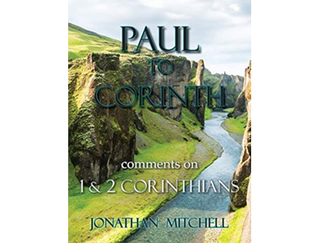Livro Paul to Corinth Comments on First Corinthians and Second Corinthians de Jonathan Paul Mitchell (Inglês)