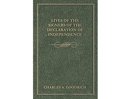 Livro Lives Of The Signers Of The Declaration Of Independence de Charles A Goodrich (Inglês)