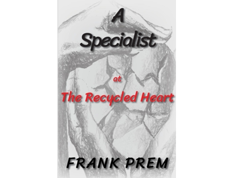 Livro A Specialist At The Recycled Heart De Frank Prem (inglês)