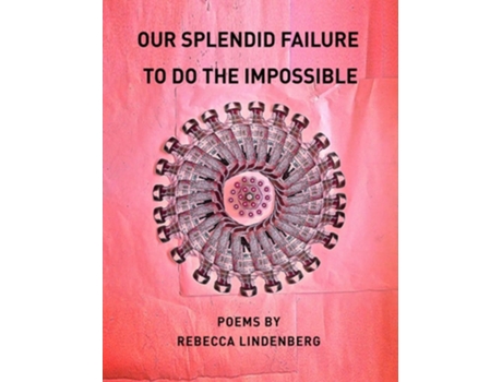 Livro Our Splendid Failure to Do the Impossible de Rebecca Lindenberg (Inglês)