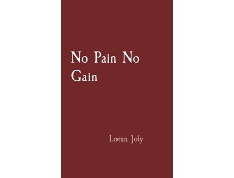 Livro No Pain No Gain de Loran Joly (Inglês)