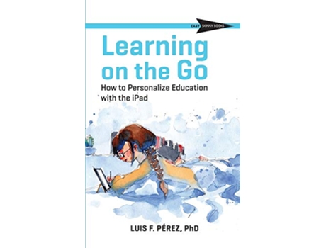 Livro Learning on the Go How to Personalize Education with the iPad CAST Skinny Books de Luis F Perez (Inglês)