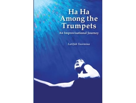 Livro Ha Ha Among the Trumpets An Improvisational Journey de Latifah Taormina (Inglês)